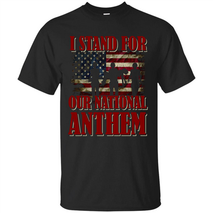Military T-shirt I Stand For Our National Anthem T-shirt Black