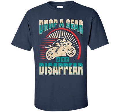 DROP A GEAR AND DISAPPEAR motorcycle racing tshirt t-shirt Navy