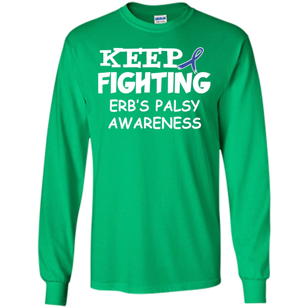 Cancer Awareness T-shirt Keep Fighting Erb’s Palsy Awareness Irish Green
