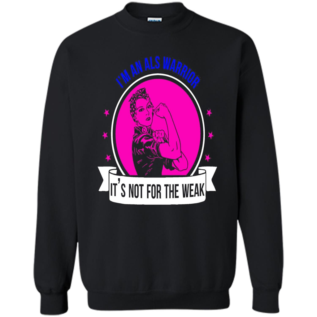 I'm An ALS Warrior T-Shirt It's Not For The Weak Black