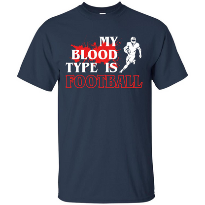 Football T-shirt My Blood Type Is Football Navy