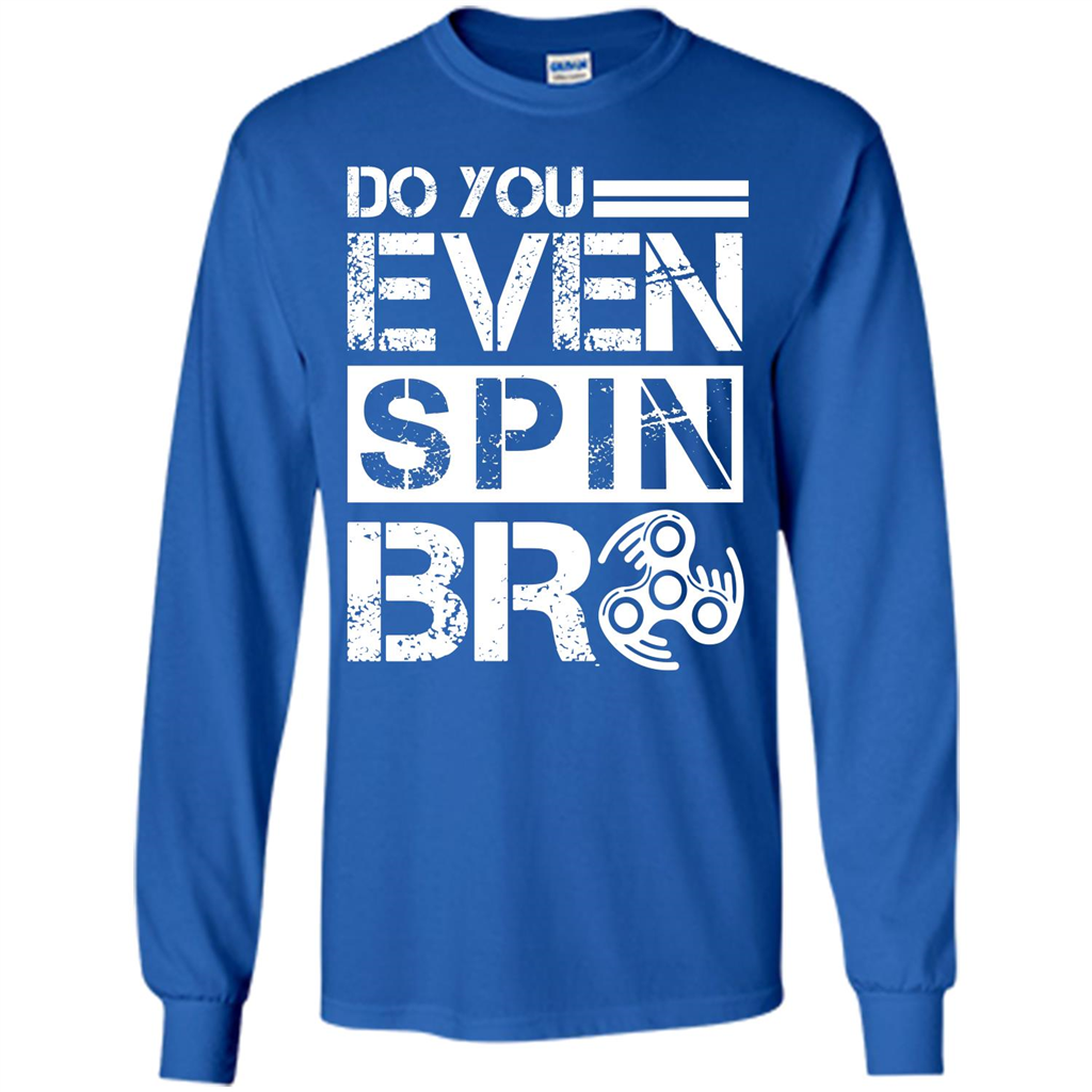 Fidget Spinner T-shirt Do You Even Spin Bro Royal