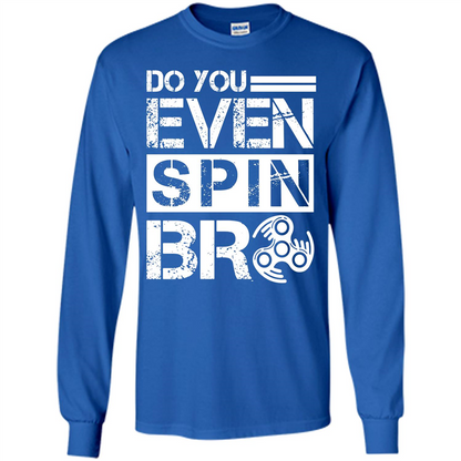 Fidget Spinner T-shirt Do You Even Spin Bro Royal