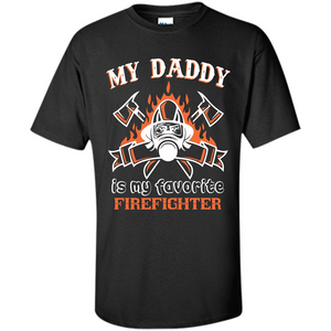 Firefighter daddy T-shirt My Daddy Is My Favorite Firefighter