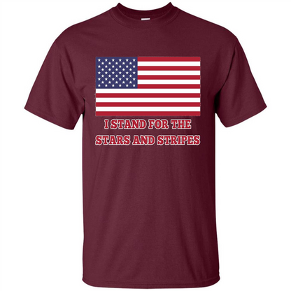 I Stand For The Star And Stripes American Flag T-shirt Maroon