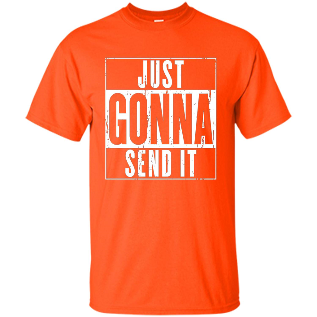 Just Gonna Send It T-shirt Orange
