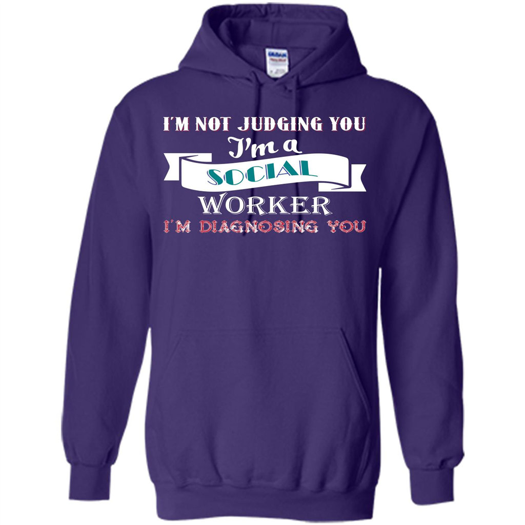 Social Worker T-shirt IŠ—Èm Not Judging You IŠ—Èm A Social Worker IŠ—Èm Diagnosing You Purple
