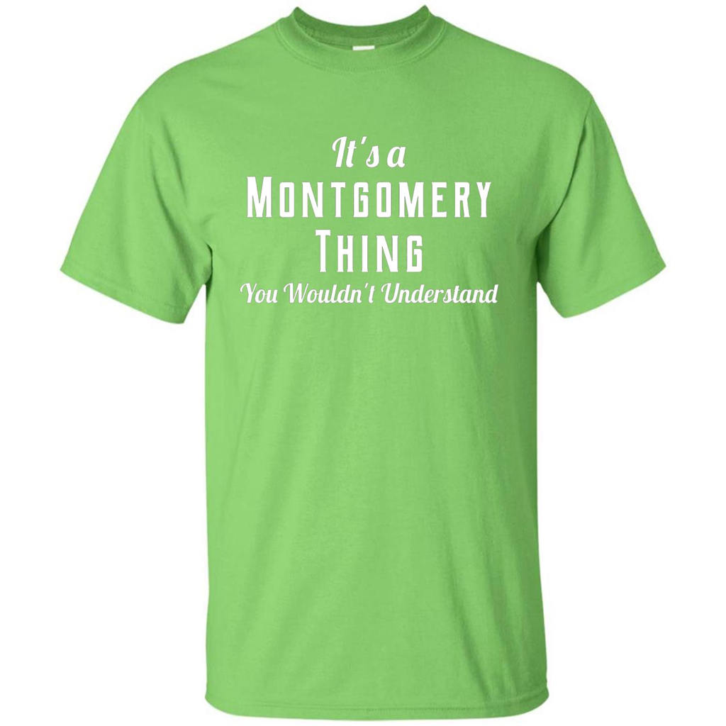 It's A Montgomery Thing T-Shirt You Wouldn't Understand Lime