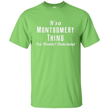 It's A Montgomery Thing T-Shirt You Wouldn't Understand Lime