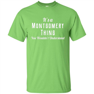 It's A Montgomery Thing T-Shirt You Wouldn't Understand