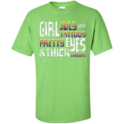 July Girl T-shirt With Tattoos Pretty Eyes and Thick Thighs Lime