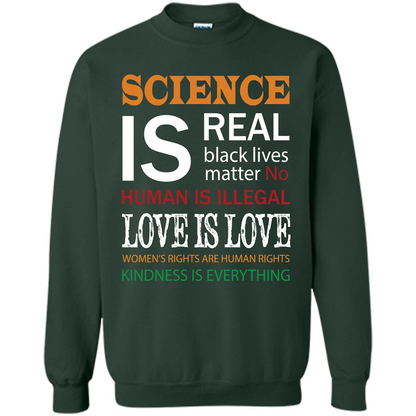 Science Is Real Black Lives Matter No Human Is Illegal Love Is Love T-shirt Forest Green