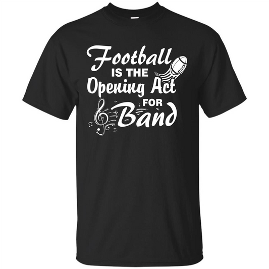 Football Is The Opening Act For Band T-shirt Black