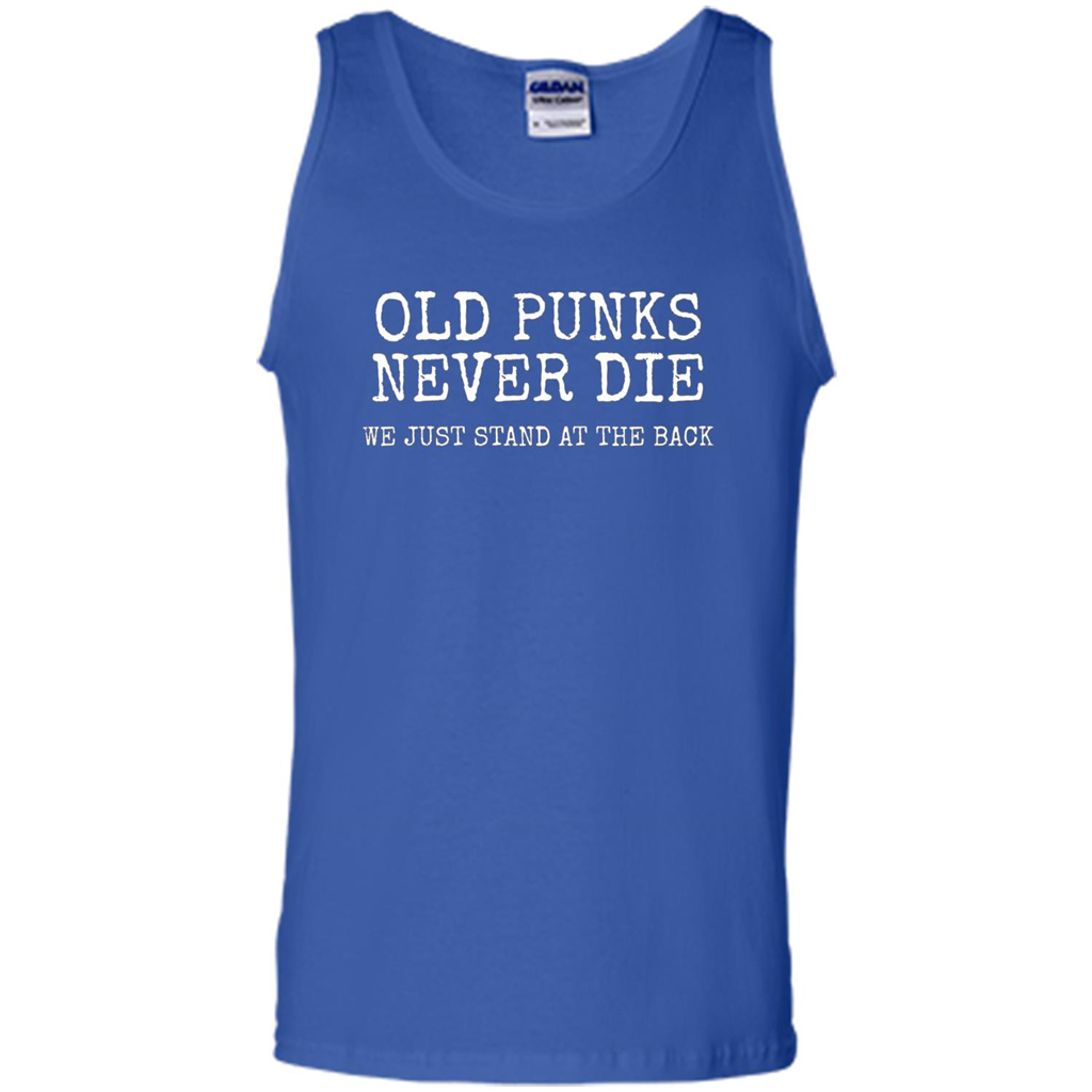 Old Punks Never Die We Just Stand At The Back T-shirt