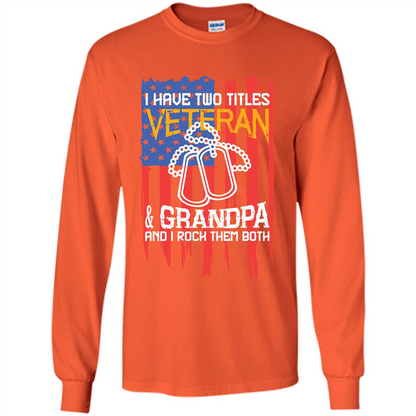 Military T-shirt I Have Two Titles Veteran and Grandpa T-shirt Orange