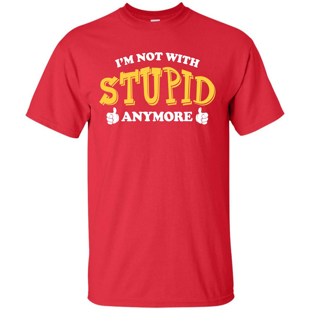 I'm Not With Stupid Anymore T-shirt Red