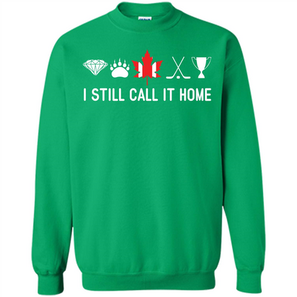 Canada T-shirt I Still Call It Home T-shirt Irish Green