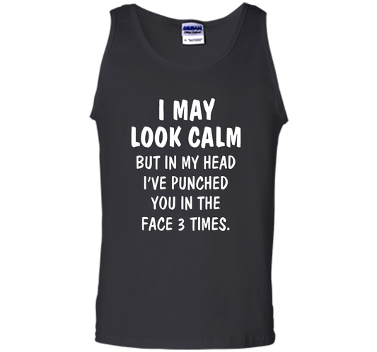 I may look calm but in my head I've punched you in the face cool shirt Black