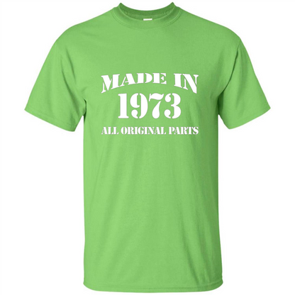 Birthday Gift T-shirt Made In 1973 All Original Parts T-shirt Lime