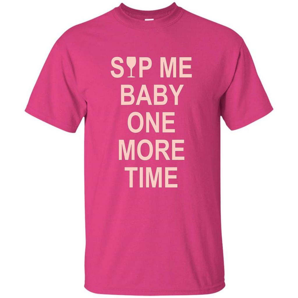 Wine Lover T-shirt Sip Me Baby One More Time T-shirt Heliconia
