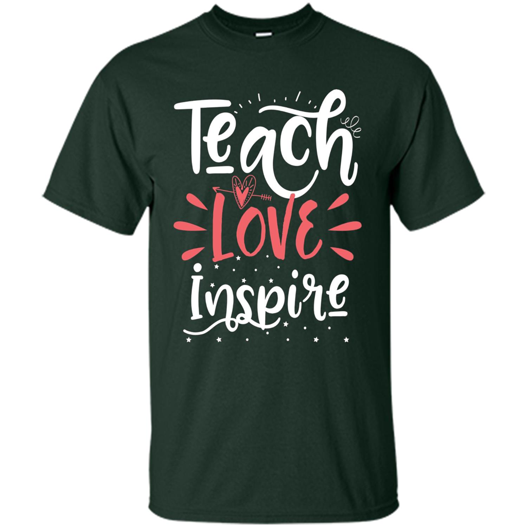 Teach Love Inspire Teacher Teaching T-shirt For Teacher Forest Green
