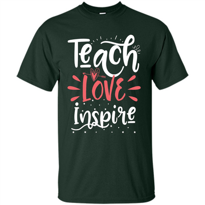 Teach Love Inspire Teacher Teaching T-shirt For Teacher Forest Green