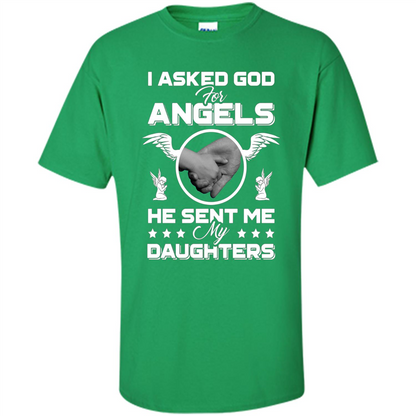 Mom Dad T-shirt I Asked God For Angels He Sent Me My Daughters Irish Green
