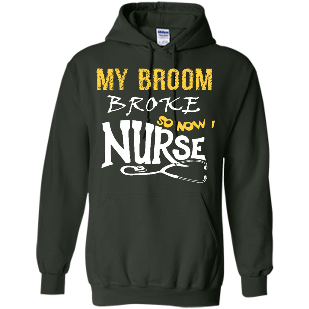 My Broom Broke So Now I Nurse T-shirt Forest Green