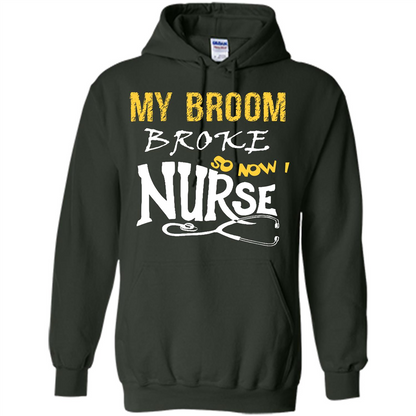 My Broom Broke So Now I Nurse T-shirt Forest Green