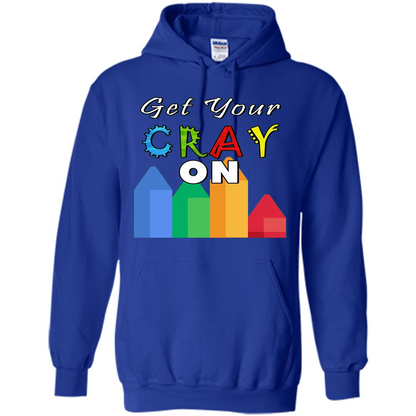 Get Your Cray On T Shirt Kindergarten Teacher Preschool Gift T-shirt Royal