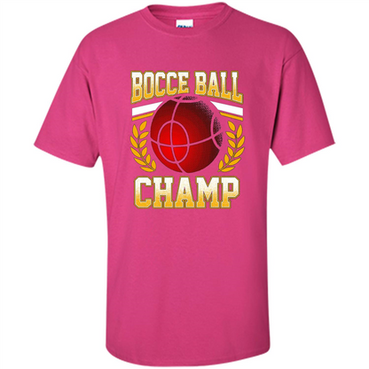 Bocce Ball Champ T-Shirt Bocce Ball Player Heliconia