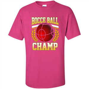 Bocce Ball Champ T-Shirt Bocce Ball Player