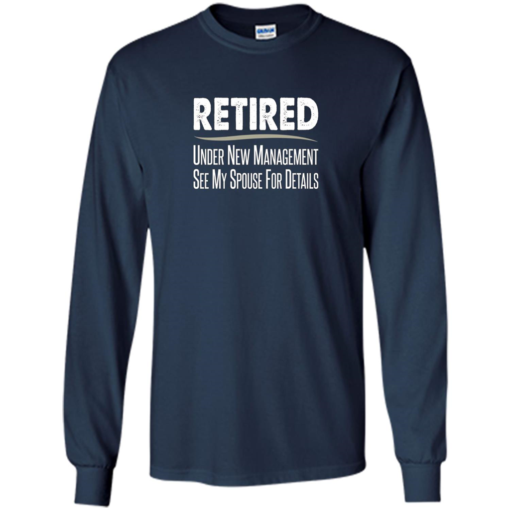 Retired - Under New Management, See Spouse For Details T-shirt Navy