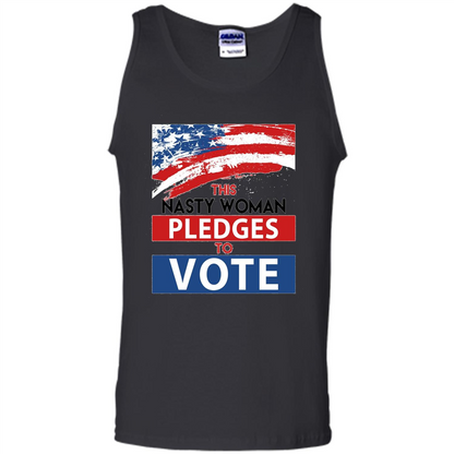 This Nasty Woman Vote Pledges To Vote T-shirt