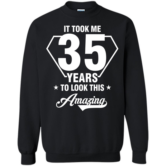 Birthday Gift T-shirt It Took Me 35 Years To Look This Amazing T-shirt Black