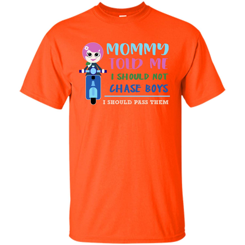Mommy Told Me I Should Not Chase Boys I Should Pass Them T-shirt Orange