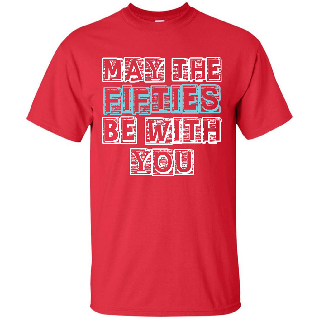 Birthday Gift T-shirt May The Fifties Be With You T-shirt Red