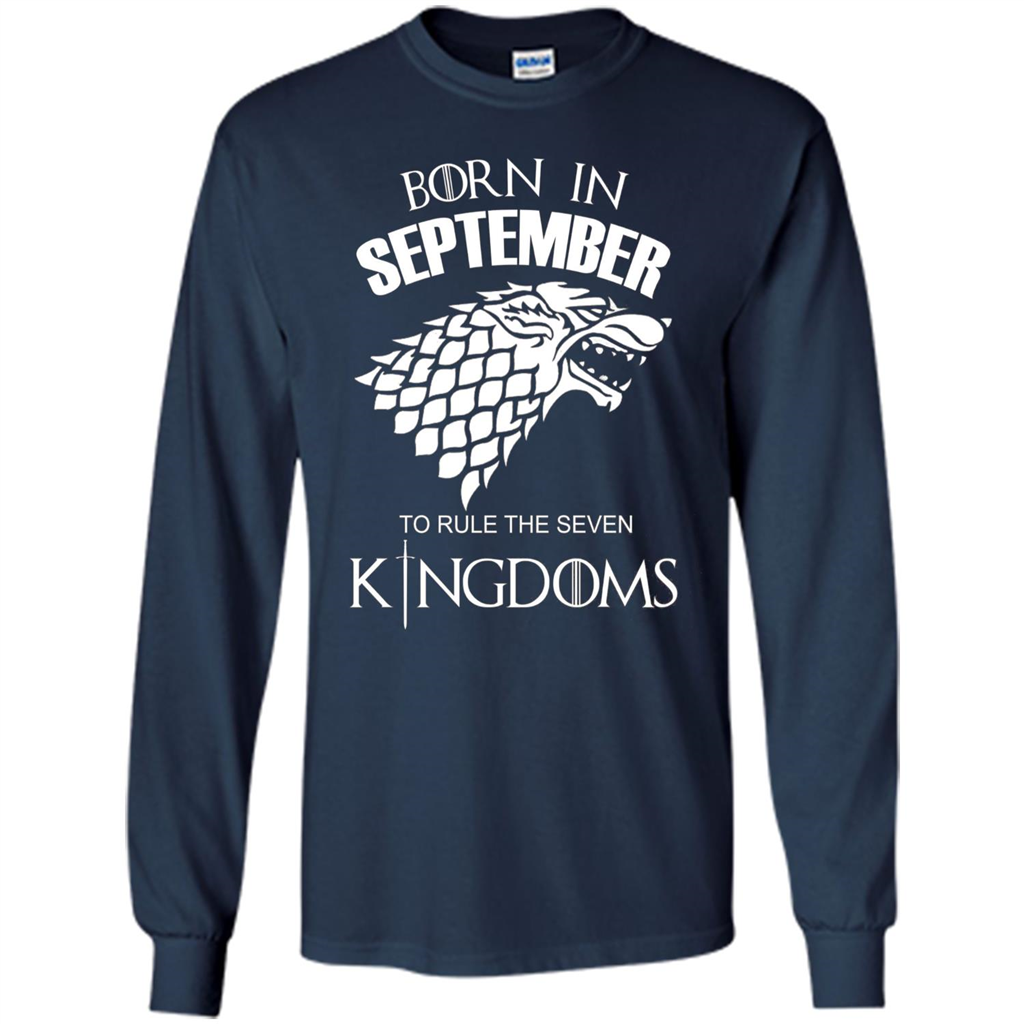 Born In September To Rule The Seven KingDoms T-shirt Funny Birthday Shirt Navy