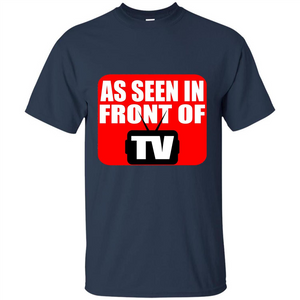 As Seen In Front Of TV T-shirt