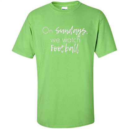 On Sundays We Watch Football T-shirt Ladies Football T-shirt Lime
