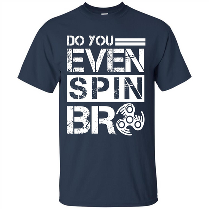 Fidget Spinner T-shirt Do You Even Spin Bro Navy