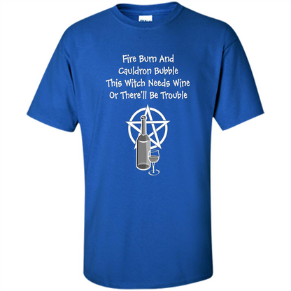 This Witch Needs Wine Or There'll Be Trouble T-shirt Royal