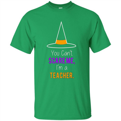 You Can't Scare Me I'm A Teacher T-shirt Funny Halloween T-Shirt Irish Green