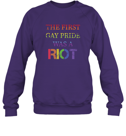 The First Gay Pride Was A Riot Proud Lgbt Shirt Sweatshirt Sweatshirt Purple