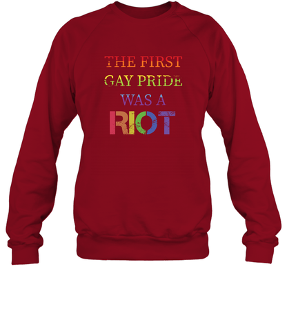 The First Gay Pride Was A Riot Proud Lgbt Shirt Sweatshirt Sweatshirt Cardinal Red