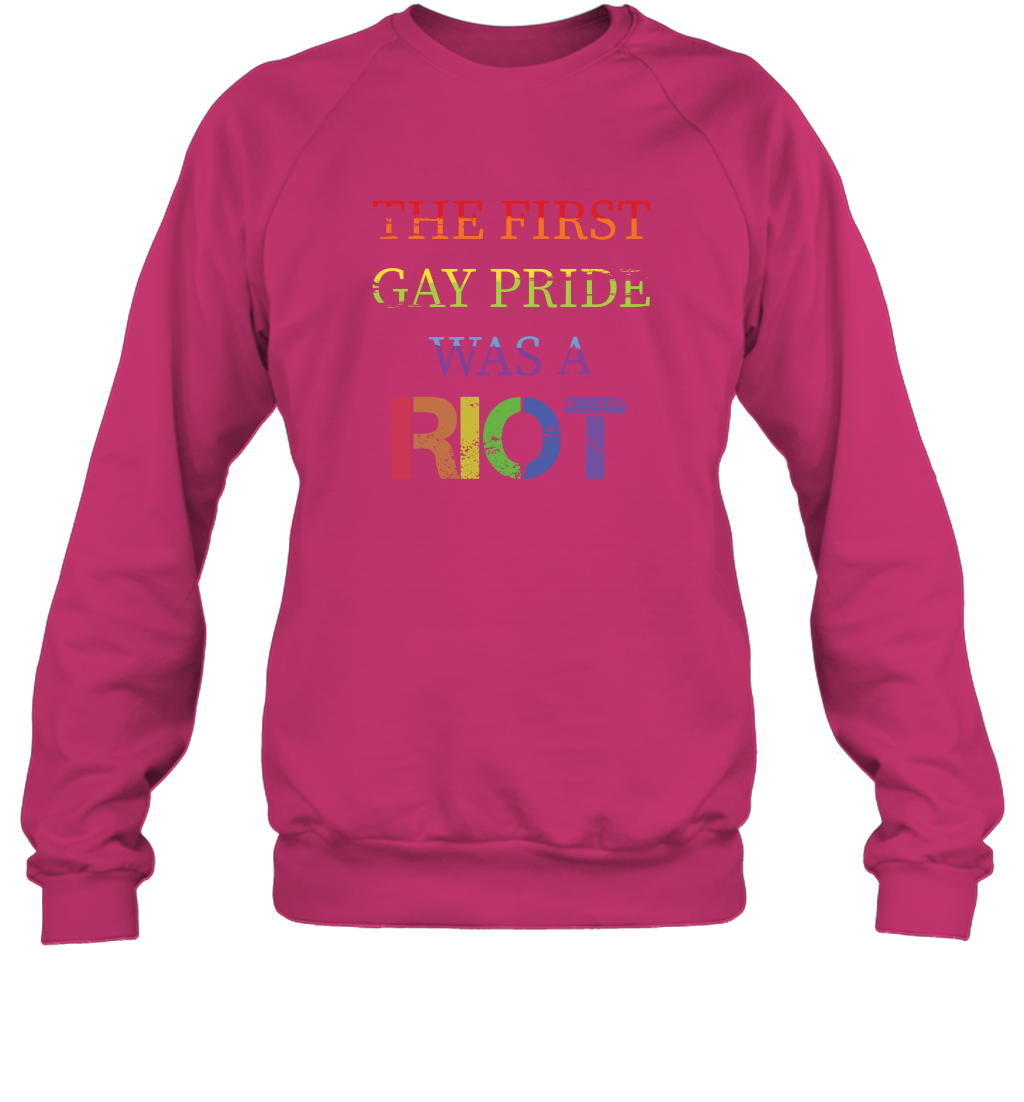 The First Gay Pride Was A Riot Proud Lgbt Shirt Sweatshirt Sweatshirt Heliconia
