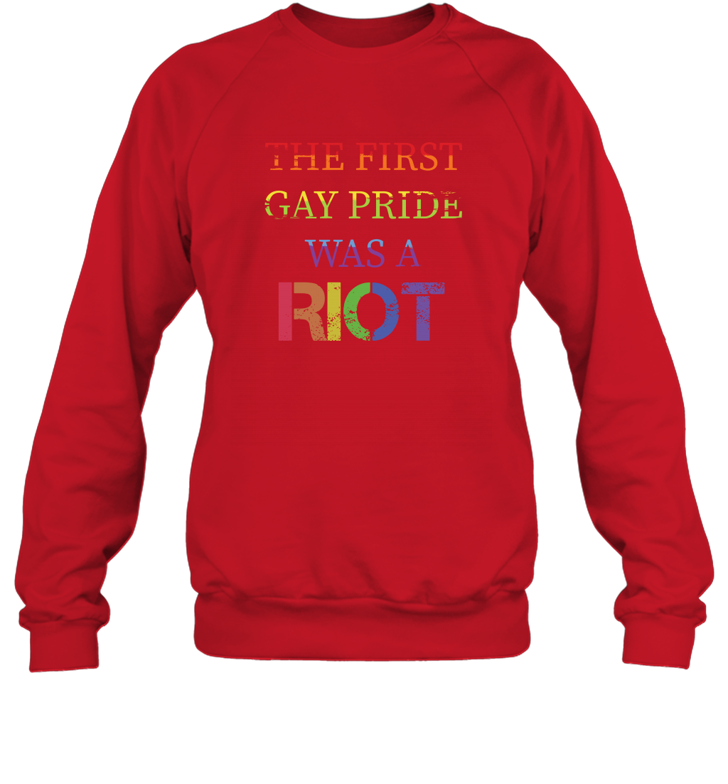 The First Gay Pride Was A Riot Proud Lgbt Shirt Sweatshirt Sweatshirt Red