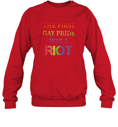The First Gay Pride Was A Riot Proud Lgbt Shirt Sweatshirt Sweatshirt Red