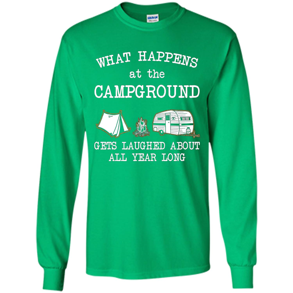 Camping T-shirt What Happens At The Campground Gets Laughed T-shirt Irish Green