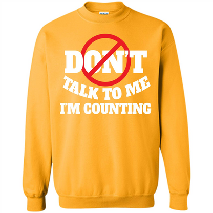 Dont Talk To Me Im Counting T-shirt Gold